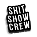 Shit Show Crew Hard Hat Decal - OVERLANDERS Outfitter