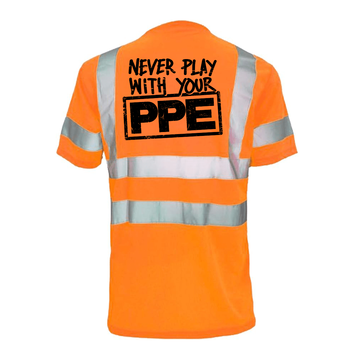 Never Play With Your PPE - Reflective Safety T-Shirt - OVERLANDERS Outfitter