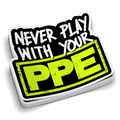 Never Play With Your PPE - Hard Hat Decal - OVERLANDERS Outfitter