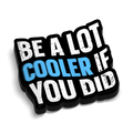 Cooler If You Did - Hard Hat Decal - OVERLANDERS Outfitter