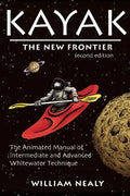 Kayak: The New Frontier: The Animated Manual of Intermediate and Advanced Whitewater Technique - Hardcover - We The Collective