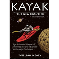 Kayak: The New Frontier: The Animated Manual of Intermediate and Advanced Whitewater Technique - Hardcover - OVERLANDERS Outfitter