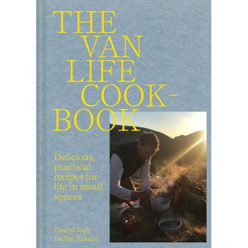 Van Life Cookbook: Resourceful Recipes for Life on the Road: From Small Spaces to the Great Outdoors - Hardcover - OVERLANDERS Outfitter