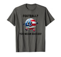 Football You Mean Soccer America Usa T-Shirt - Minimalist Print Men Women - OVERLANDERS Outfitter