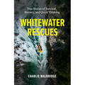 Whitewater Rescues: True Stories of Survival, Bravery, and Quick Thinking - Paperback - We The Collective