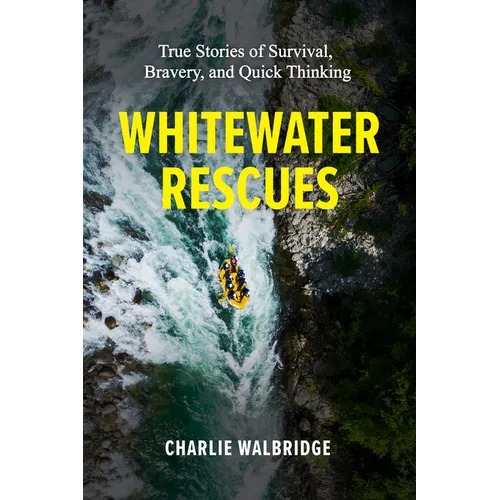 Whitewater Rescues: True Stories of Survival, Bravery, and Quick Thinking - Paperback - We The Collective