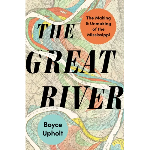 Hardcover copy of "The Great River: The Making and Unmaking of the Mississippi" book by splitShops, featuring a detailed cover image.