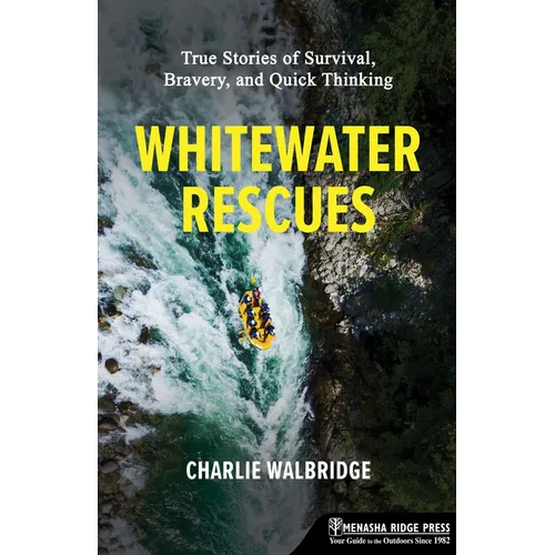 Whitewater Rescues: True Stories of Survival, Bravery, and Quick Thinking - Paperback - OVERLANDERS Outfitter
