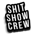 Shit Show 5 Inch Decal - OVERLANDERS Outfitter