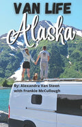 Van Life Alaska Guide: Boondocking in the 49th State - Paperback - OVERLANDERS Outfitter