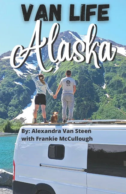 Van Life Alaska Guide: Boondocking in the 49th State - Paperback - OVERLANDERS Outfitter