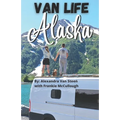 Van Life Alaska Guide: Boondocking in the 49th State - Paperback - OVERLANDERS Outfitter