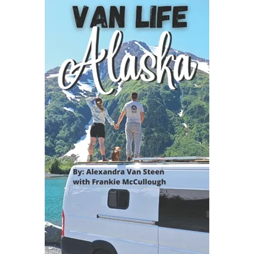 Van Life Alaska Guide: Boondocking in the 49th State - Paperback - OVERLANDERS Outfitter