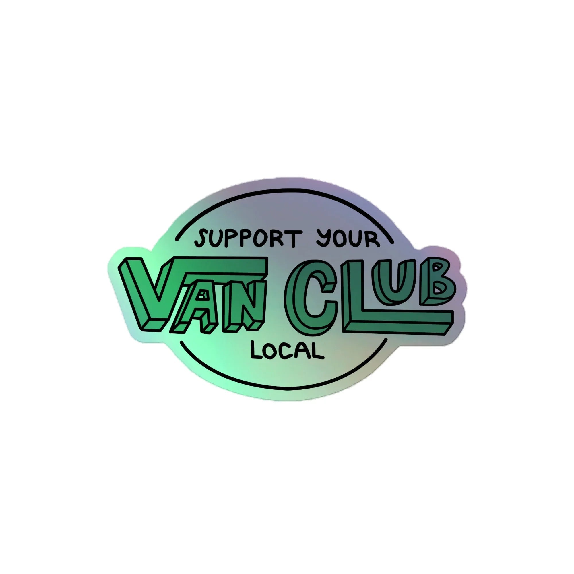 Support Your Local Van Club Green Holographic Sticker - OVERLANDERS Outfitter
