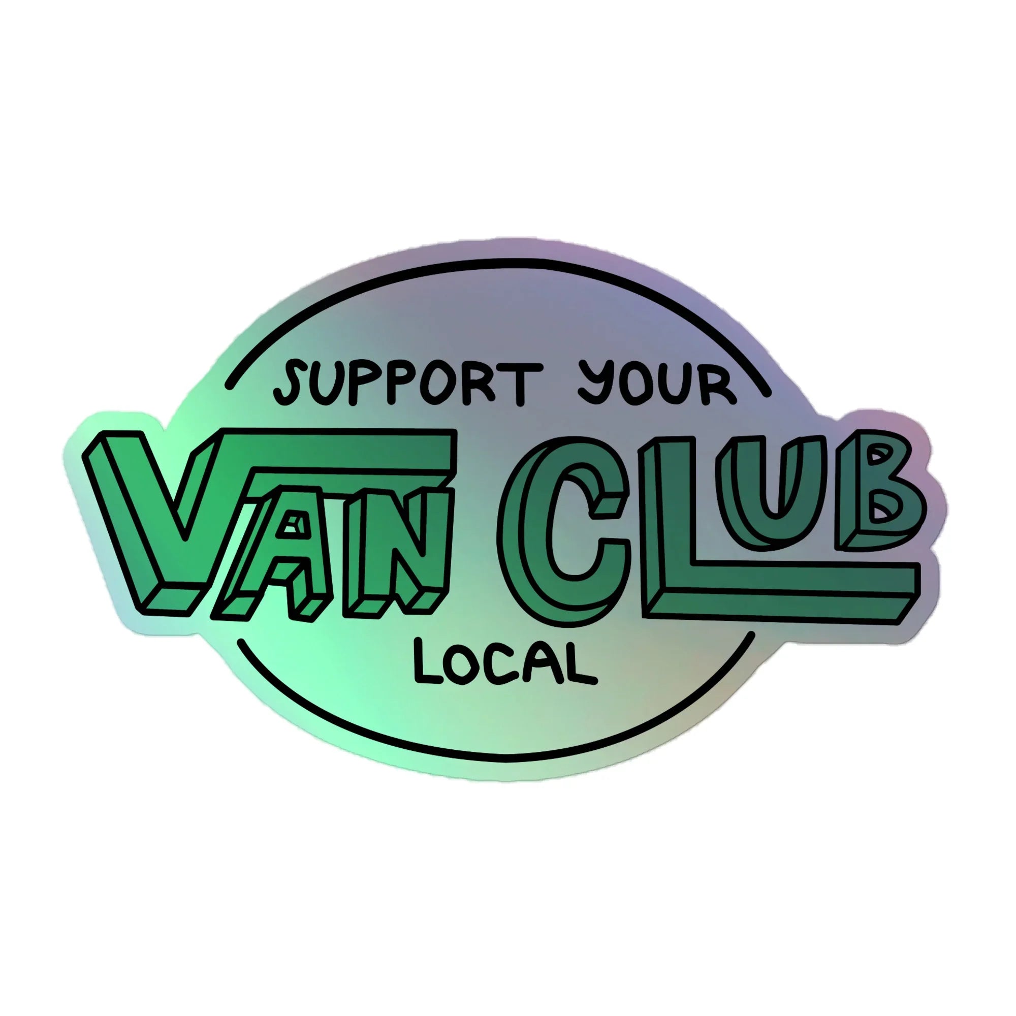 Support Your Local Van Club Green Holographic Sticker - OVERLANDERS Outfitter
