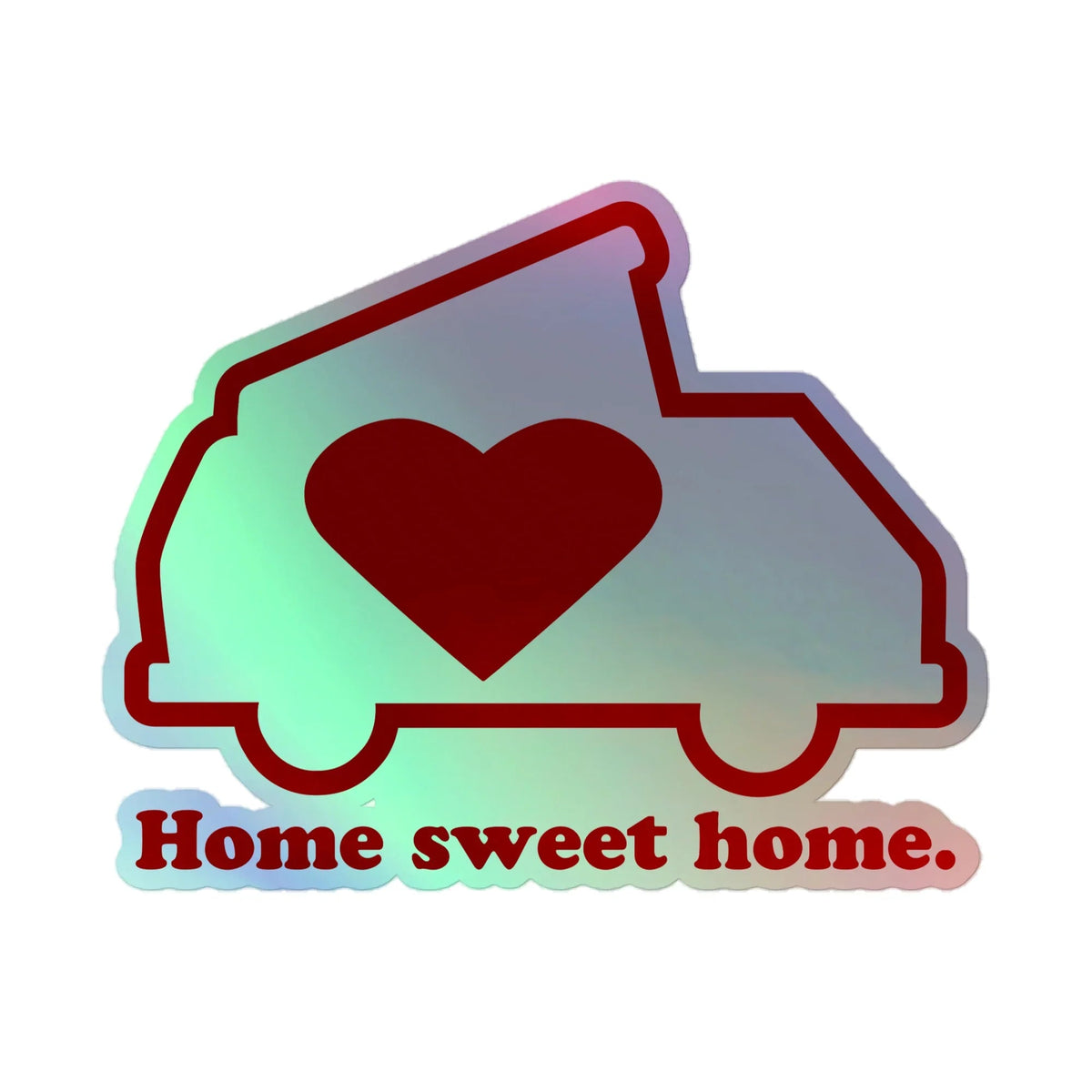 Home Sweet Home Holographic Sticker - OVERLANDERS Outfitter