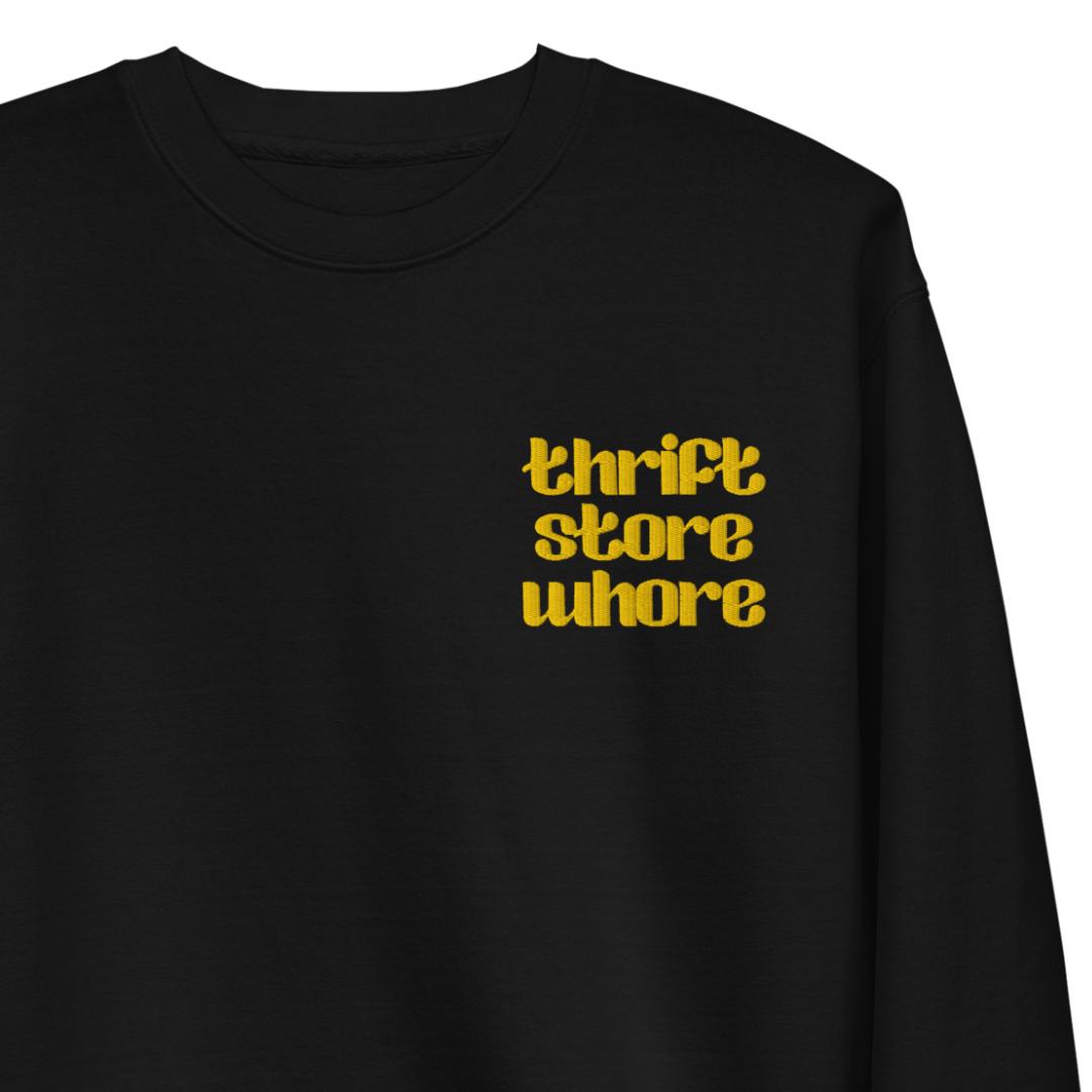 Thrift Store Whore Embroidered Sweatshirt