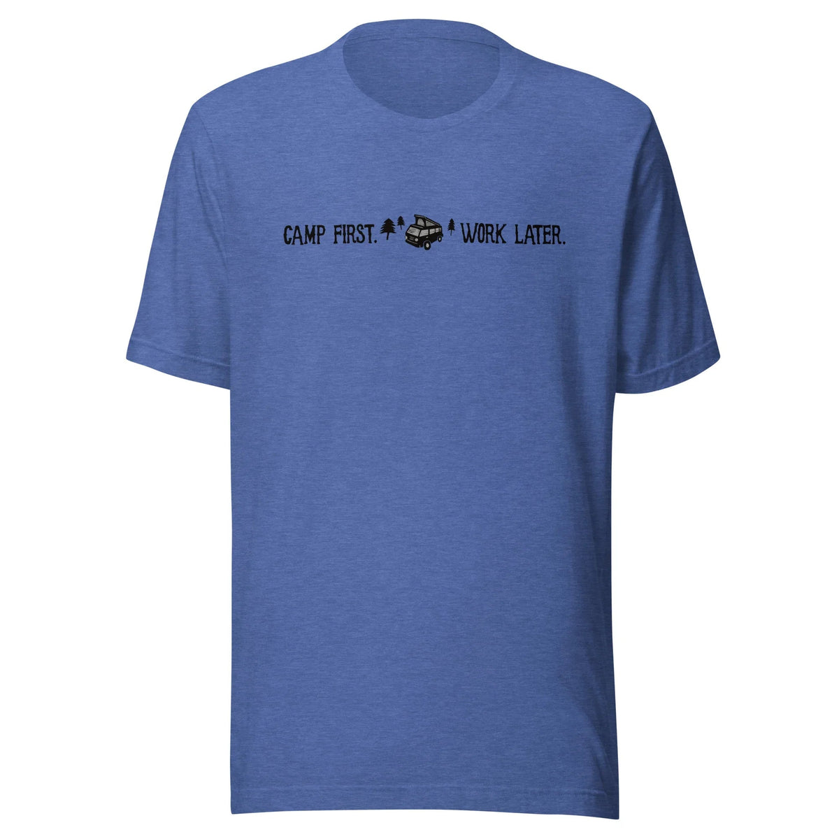 "Camp First, Work Later" T-Shirt - OVERLANDERS Outfitter