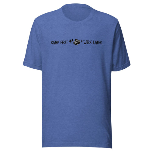 "Camp First, Work Later" T-Shirt - OVERLANDERS Outfitter