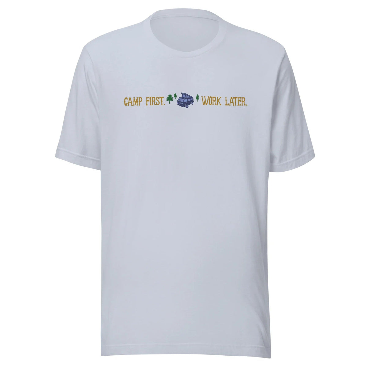 "Camp First, Work Later" T-Shirt - OVERLANDERS Outfitter