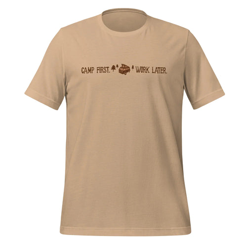 "Camp First, Work Later" T-Shirt - OVERLANDERS Outfitter