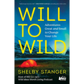 Will to Wild: Adventures Great and Small to Change Your Life - Paperback - OVERLANDERS Outfitter