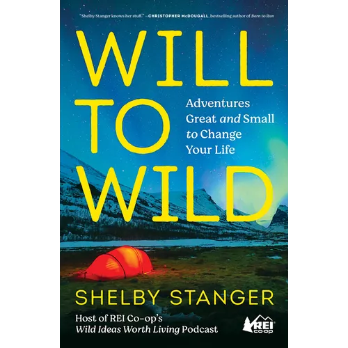 Will to Wild: Adventures Great and Small to Change Your Life - Paperback - OVERLANDERS Outfitter
